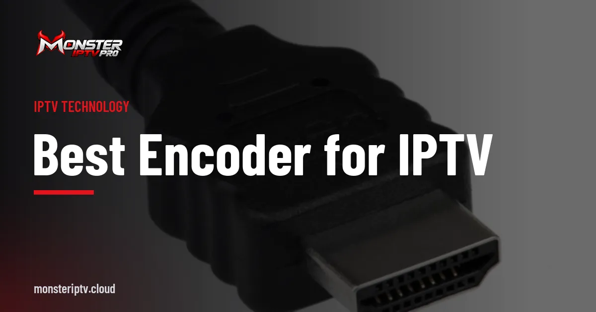 Best Encoder for IPTV banner over a black HDMI connector on a white background