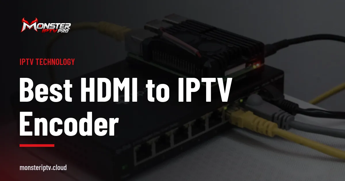 Best HDMI to IPTV Encoder banner over a small network switch with yellow cables