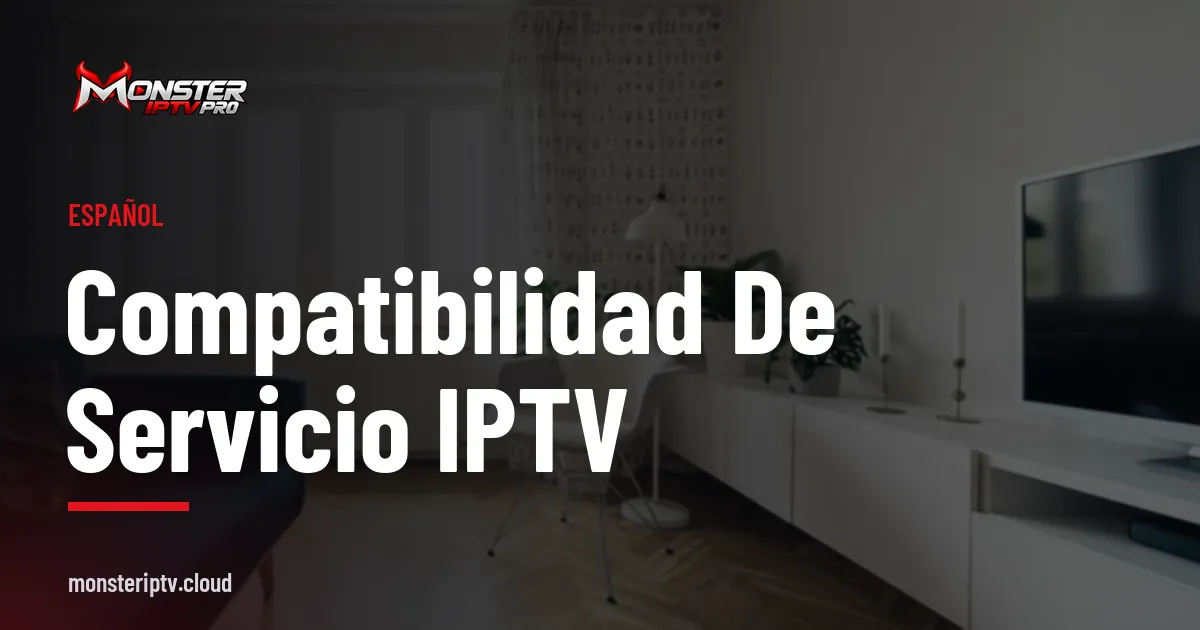 Banner con el texto Compatibilidad de servicio IPTV sobre un salón luminoso con televisor