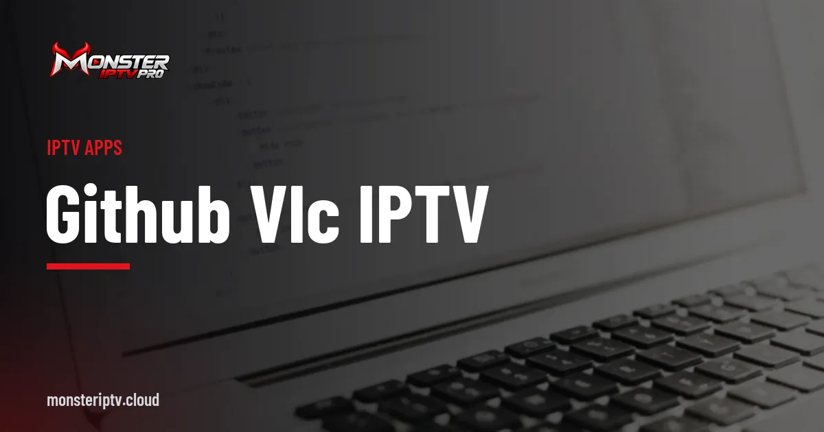 GitHub VLC IPTV banner over lines of code on a laptop screen
