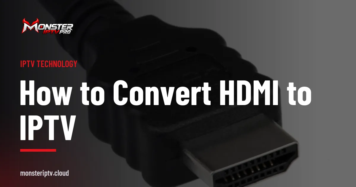 How to Convert HDMI to IPTV banner over a black HDMI connector on a white background