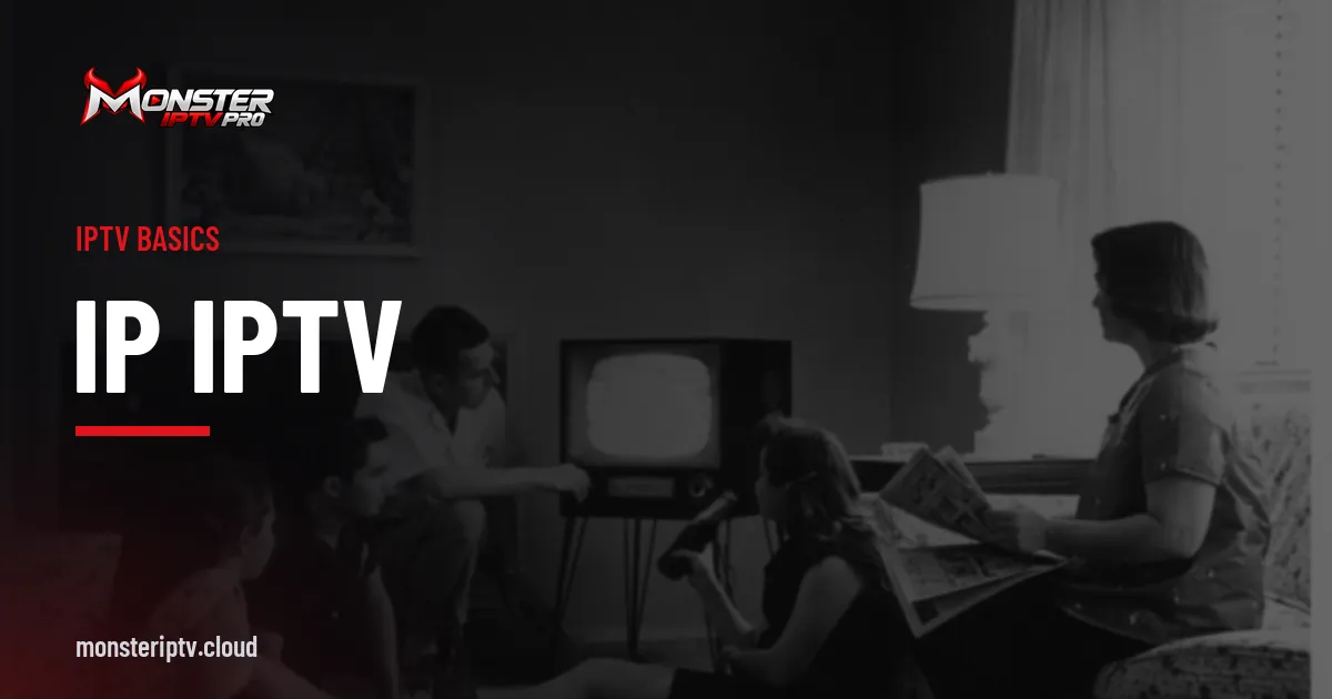 IP IPTV banner over a black-and-white photo of a 1958 family watching television