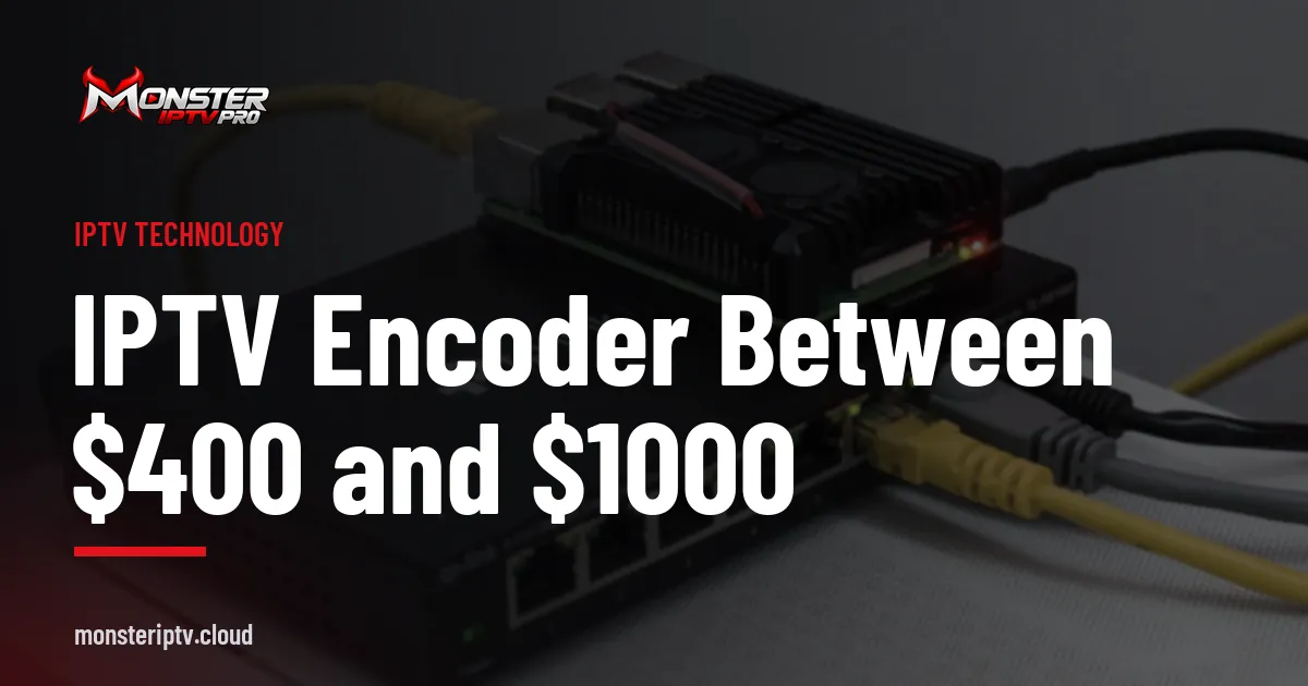 IPTV encoder between $400 and $1000 banner over a network switch with cables