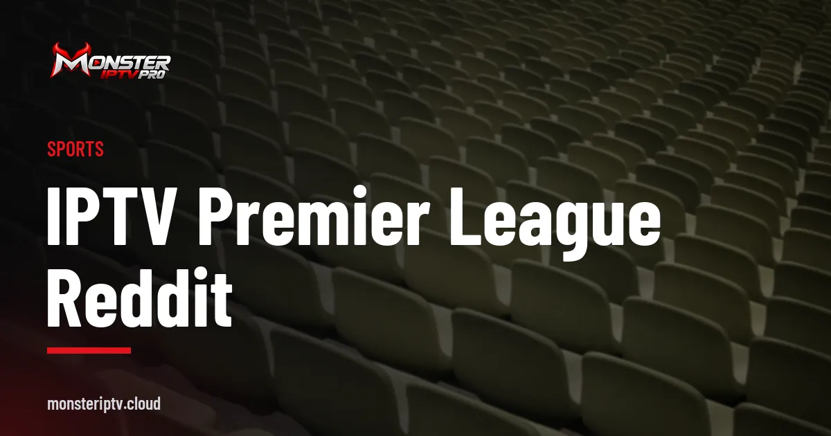 IPTV Premier League Reddit banner over rows of stadium seats