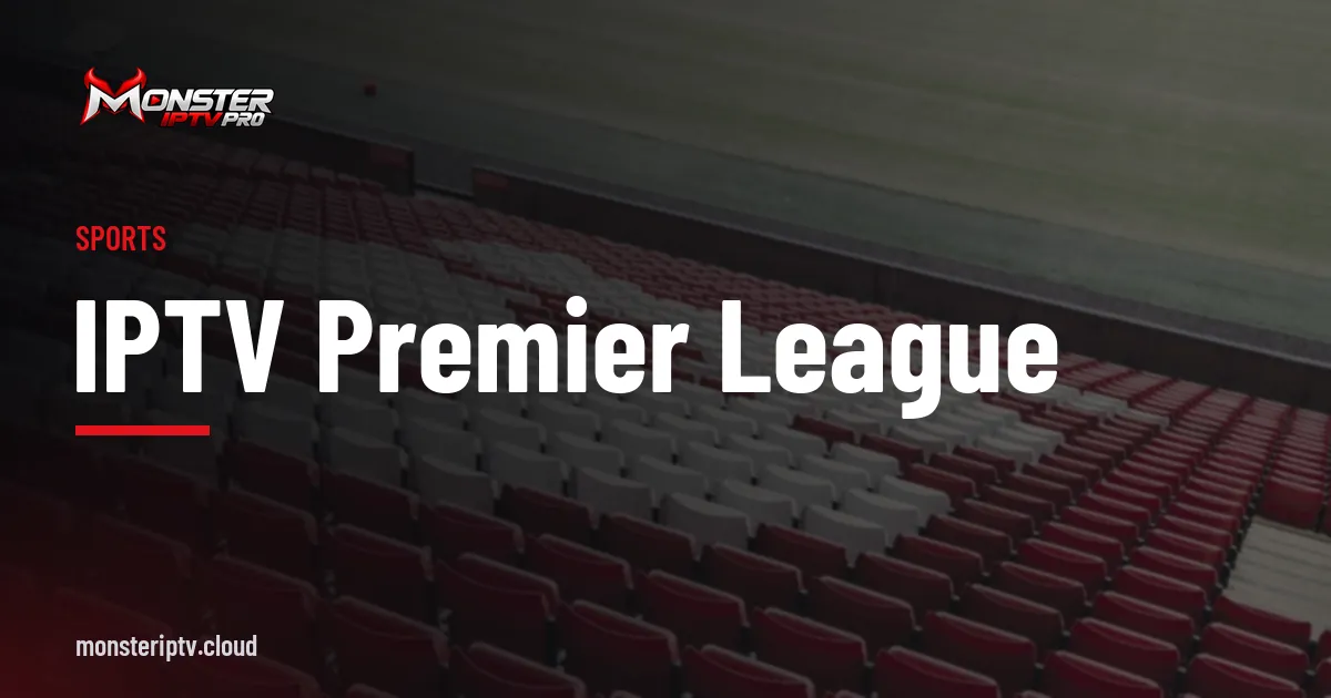 IPTV Premier League banner over a football stadium with red seats