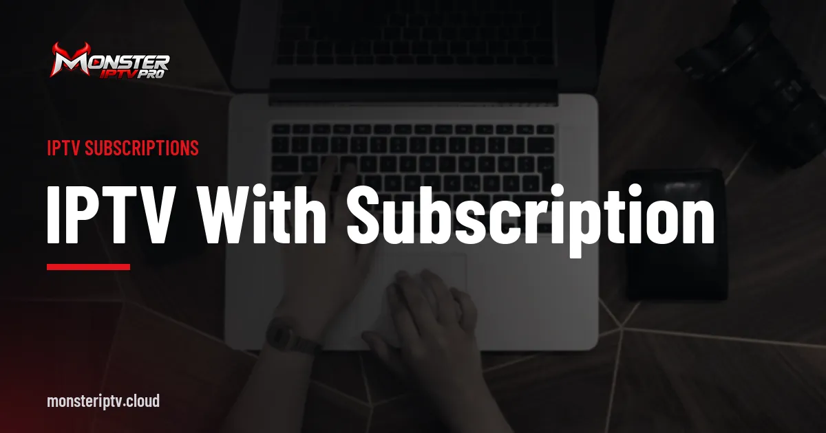 IPTV with subscription banner over hands typing on a laptop