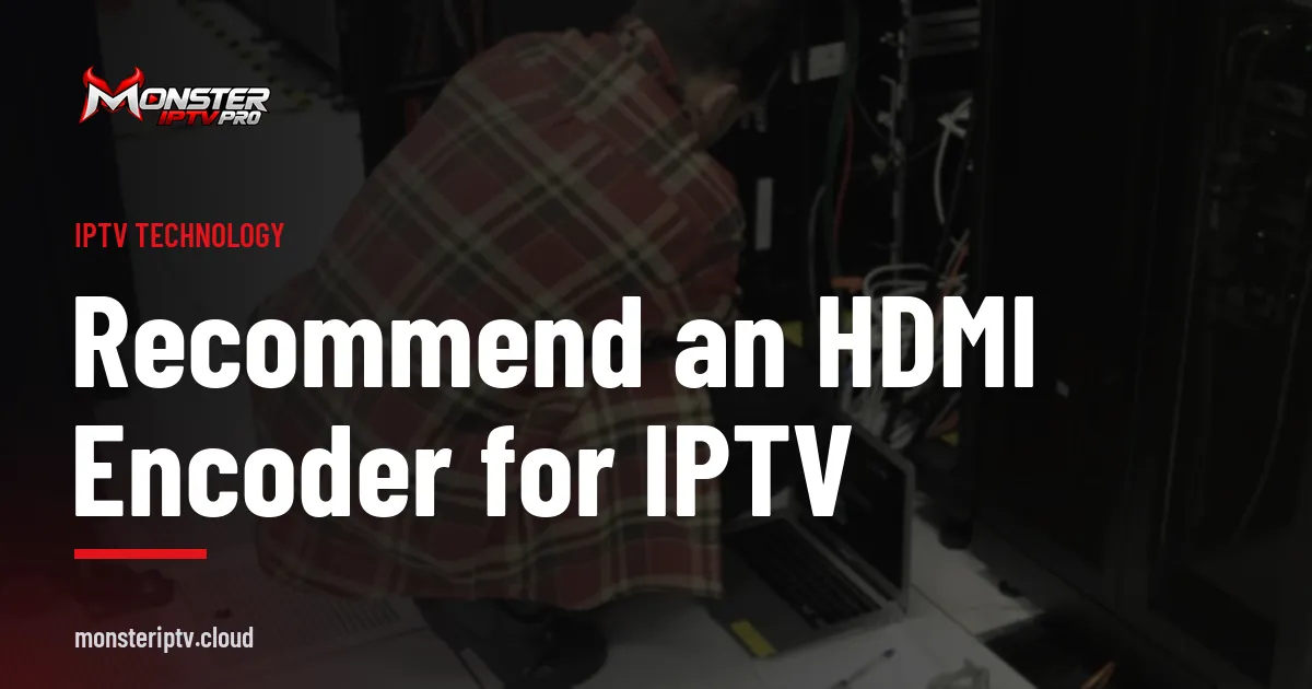 Recommend an HDMI encoder for IPTV banner over a technician working in a server room