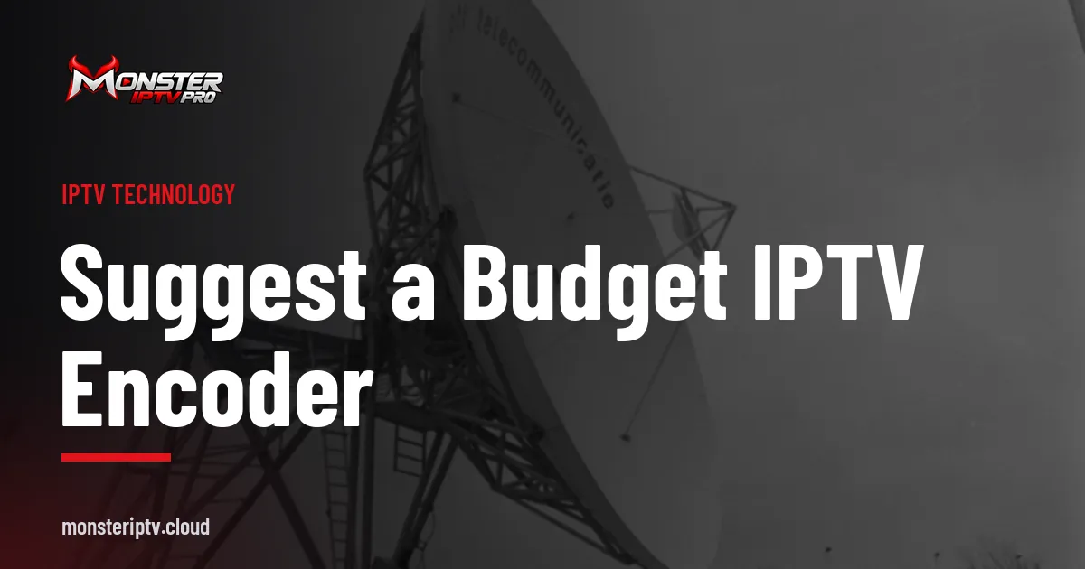 Suggest a budget IPTV encoder banner over a satellite teleport dish