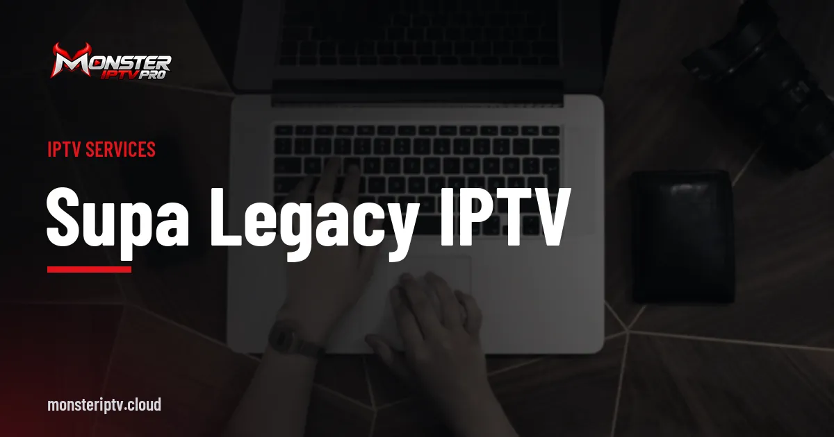 supa legacy iptv banner over hands typing on a laptop