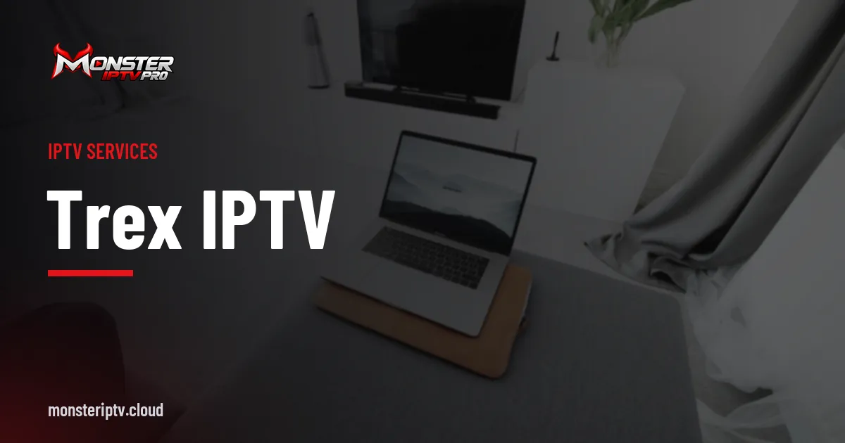 Trex IPTV banner over a bright living room with a TV and laptop