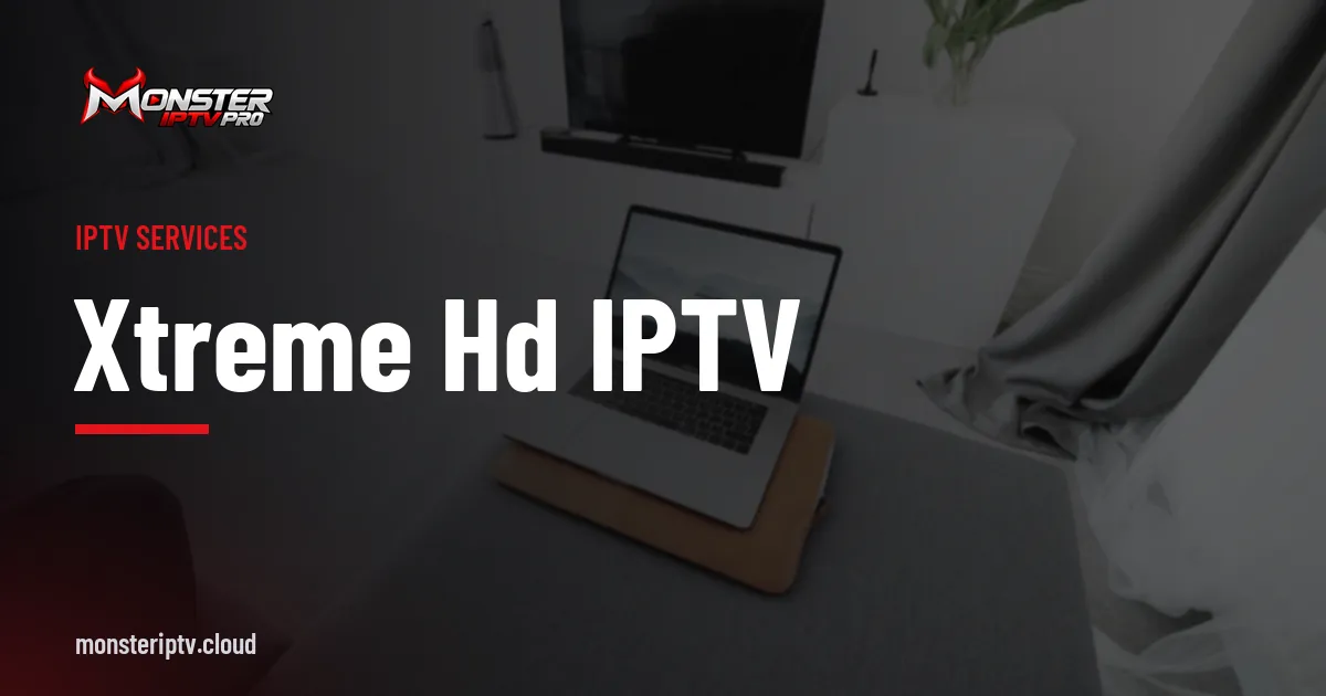 Xtreme HD IPTV banner over a bright living room with a wall-mounted TV